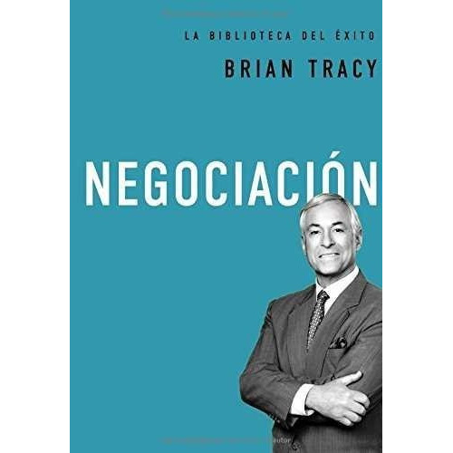 Negociacion, De Tracy, Brian. Editorial Nelson En Español