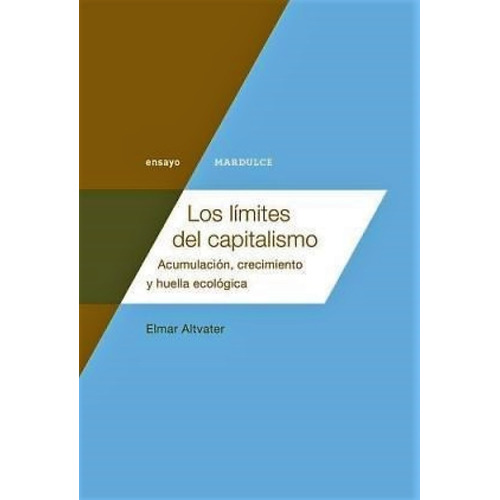 Los Límites Del Capitalismo - Elmar Altvater - Mardulce