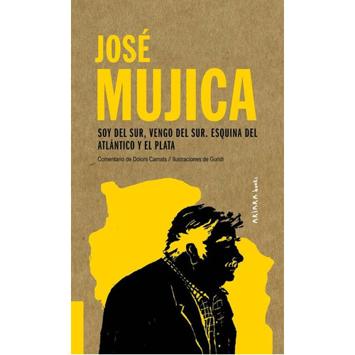 José Mujica: Soy Del Sur, Vengo Del Sur, De José Mujica. Editorial Akiara Books, Tapa Blanda, Edición 1 En Español