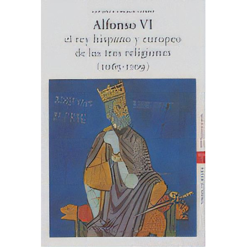 Alfonso Vi. El Rey Hispano Y Europeo De Las Tres Religiones (1065-1109). 2.ãâª Ed., De Linage De, Antonio. Editorial Ediciones Trea, S.l., Tapa Blanda En Español