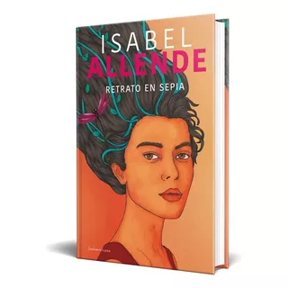 Retrato En Sepia, De Isabel Allende., Vol. 10. Editorial Sudamericana, Tapa Dura En Español, 2023