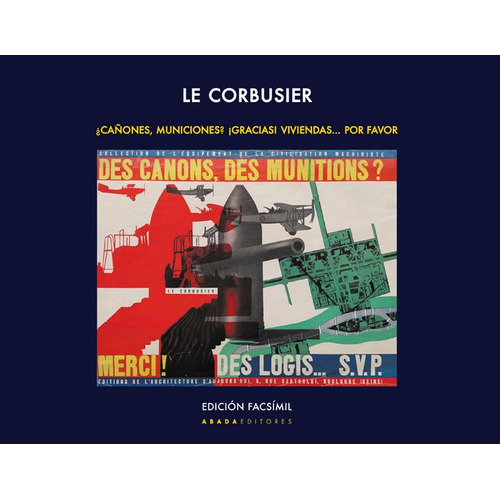 Le Corbusier. Ãâ¿caãâones, Municiones? Ãâ¡gracias! Viviendas... Por Favor, De Le Corbusier. Editorial Abada Editores, Tapa Blanda En Español
