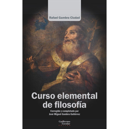 Curso Elemental De Filosofia, De Gambra Ciudad, Rafael. Editorial Guillermo Escolar Editor, Tapa Blanda En Español