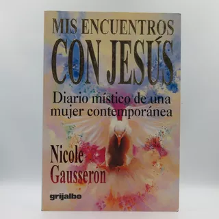 Mis Encuentros Con Jesús De Nicole Gausseron