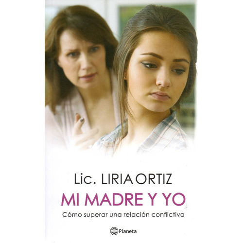 Mi Madre Y Yo ( Liria Ortiz) Superar Relación Conflictiva