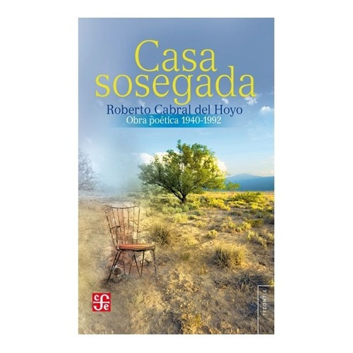 Casa Sosegada. Obra Poética 1940-1992, De Roberto Cabral Del Hoyo. Editorial Fondo De Cultura Económica En Español