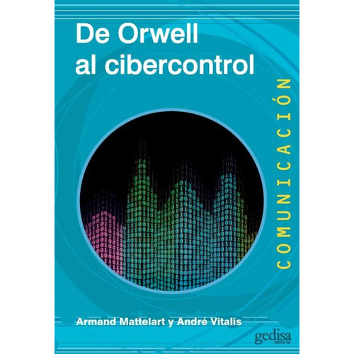De Orwell Al Cibercontrol, Mattelart, Ed. Gedisa