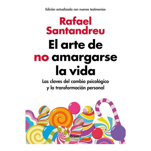 El arte de no amargarse la vida, de Rafael Santandreu. Editorial Grijalbo, tapa blanda en español, 2018