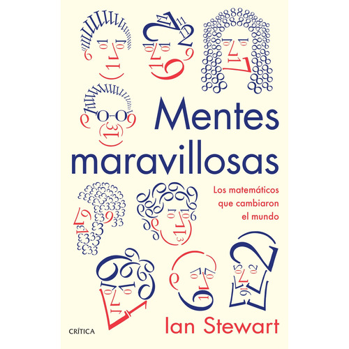 Mentes Maravillosas: Los matemáticos que cambiaron el mundo, de Stewart, Ian. Serie Drakontos Editorial Crítica México, tapa blanda en español, 2019