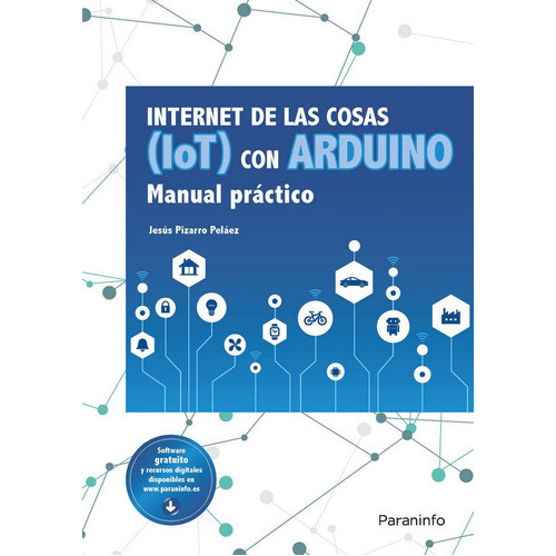 Internet De Las Cosas (iot) Con Arduino. Manual Prãâ¡ctico, De Pizarro Peláez, Jesús. Editorial Ediciones Paraninfo, S.a, Tapa Blanda En Español