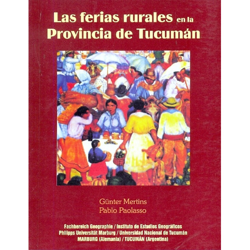 Las Ferias Rurales En La Provincia De Tucumán, De Mertins Paolasso. Serie N/a, Vol. Volumen Unico. Editorial Universidad Nacional De Tucuman, Tapa Blanda, Edición 1 En Español, 2004