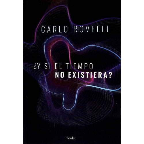 ¿y Si El Tiempo No Existiera? Carlo Rovelli Editorial Herder