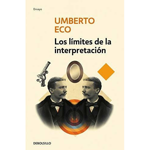 Los Límites De La Interpretación, De Eco, Umberto., Vol. 1. Editorial Debolsillo, Tapa Blanda En Español