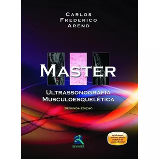 Master - Ultrassonografia Musculoesquelética, De Carlos Frederico Arend. Editora Revinter, Capa Dura Em Português, 2015