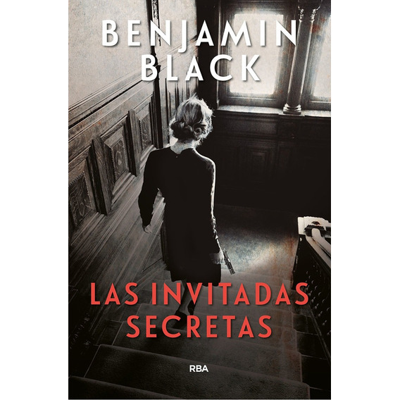 Las Invitadas Secretas (bolsillo) - Benjamin Black