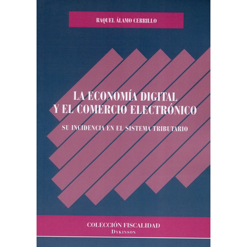 La Economia Digital Y El Comercio Electronico, De Alamo Cerrillo, Raquel. Editorial Dykinson, Tapa Blanda, Edición 1 En Español, 2016