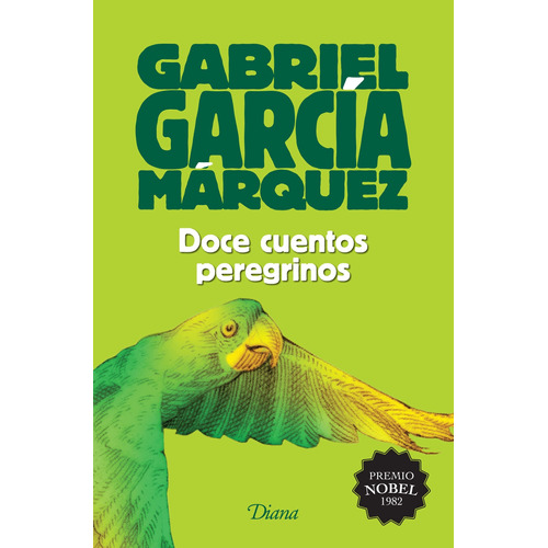 Doce cuentos peregrinos (2015), de García Márquez, Gabriel. Serie Booket Diana Editorial Diana México, tapa pasta blanda, edición 1 en español, 2015