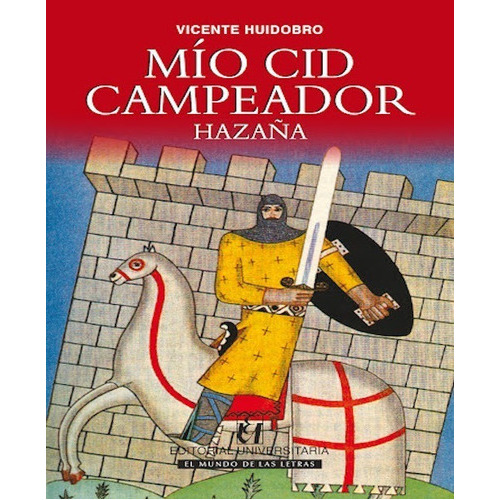 Mio Cid Campeador Hazaña, De Vicente Huidobro. Editorial Universitaria En Español