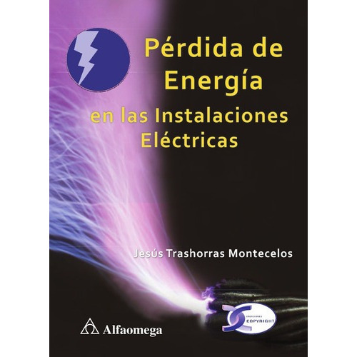 Pérdida De Energía En Las Instalaciones Eléctricas., De Jesús Trashorras Montecelos. Editorial Alfaomega En Español