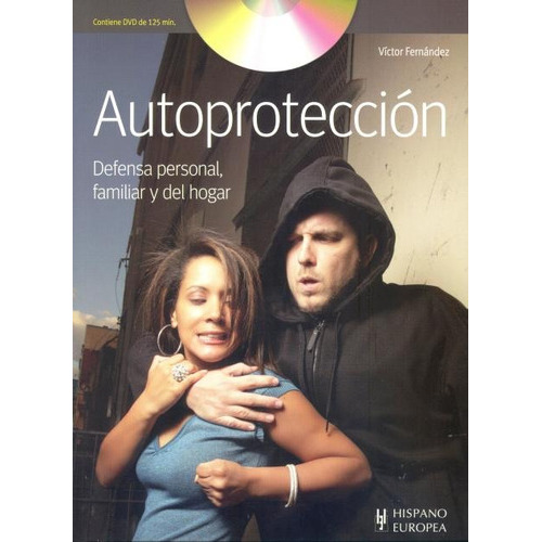 Autoproteccion C/dvd , Defensa Personal , Familiar Y Del Hogar, De Maestro Fernandez Victor. Editorial Hispano-europea, Tapa Blanda En Español, 2012