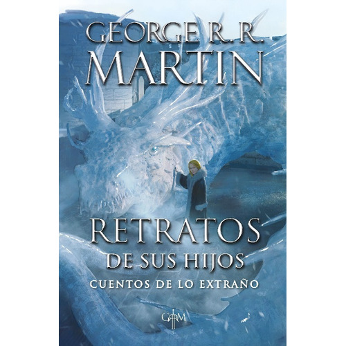 Retratos De Sus Hijos: Cuentos De Lo Extraño, R.r. Martin