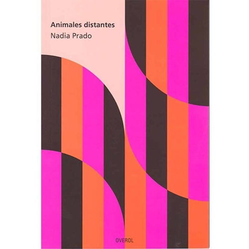 Libro Animales Distantes Nadia Prado Overol