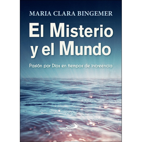 El misterio y el mundo, de María Clara Bingemer. Editorial SAN PABLO EDITORIAL, tapa blanda, edición 1 en español, 2017