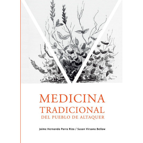 Medicina Tradicional Del Pueblo De Altaquer, De Virsano Bellow Susan Y Jaime Hernando Parra Rizo. Editorial Abyayala.org.ec, Tapa Blanda En Español, 2019