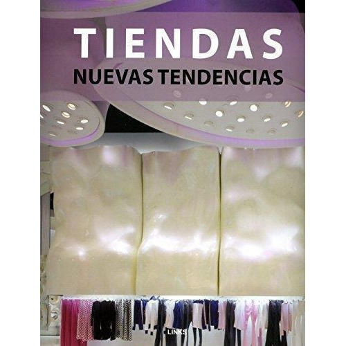 Tiendas Nuevas Tendencias, De Links. Editorial Links Internacional En Español