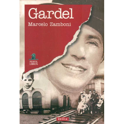 Gardel, de Zamboni Marcelo. Serie N/a, vol. Volumen Unico. Perfil Editorial, tapa blanda, edición 1 en español, 1997