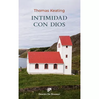 Intimidad Con Dios, De Thomas Keating. Editorial Desclée De Brouwer, Tapa Blanda En Español, 2022