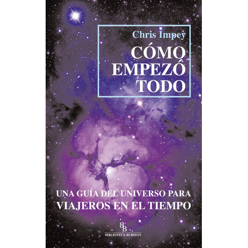 Cãâ³mo Empezãâ³ Todo, De Impey, Chris. Editorial Biblioteca Buridán, Tapa Blanda En Español