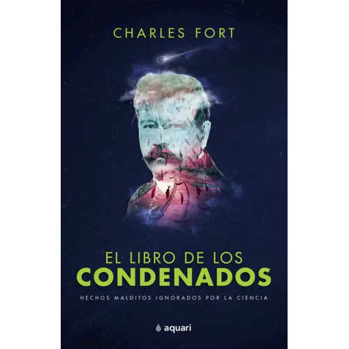 El Libro De Los Condenados, De Charles Fort., Vol. 1.0. Editorial Aquari, Tapa Blanda, Edición 1 En Español, 2023