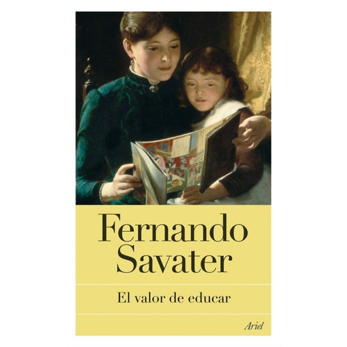 Libro El Valor De Educar - Fernando Savater - Nuevos