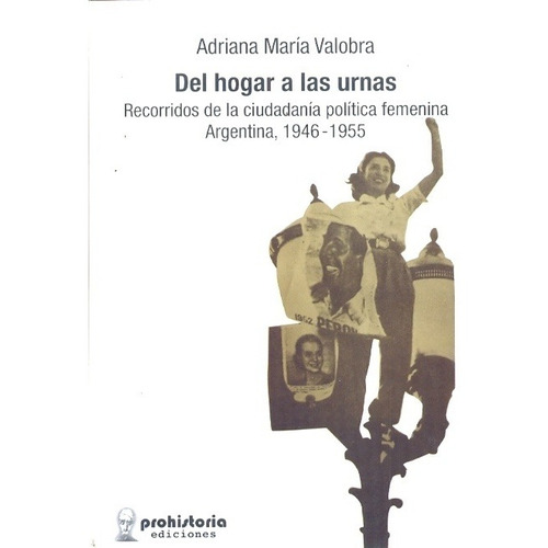 Del Hogar A Las Urnas - Adriana María Valobra