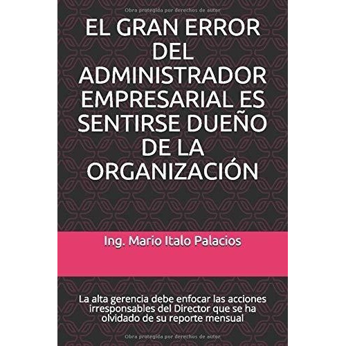 El Error Mas Grande Del Administrador Empresarial E, de PALACIOS, ING. MARIO IT. Editorial Independently Published en español