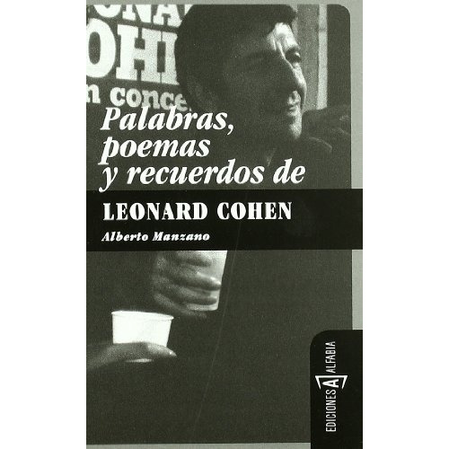 Palabras, Poemas Y Recuerdos De Leonard Cohen - Alberto Manz