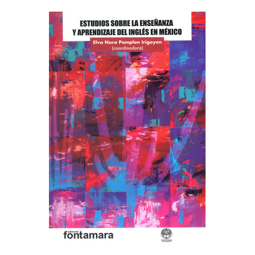 Estudios Sobre La Enseñanza Y Aprendizaje Del Ingles En Mexi, De Elva Nora Pamplon Irigoyen. Editorial Fontamara, Tapa Rustico En Español