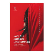 Solo Las Mujeres Desaparecen - Antologia - Editorial Hwarang