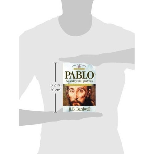 Pablo: Su Vida Y Sus Epístolas