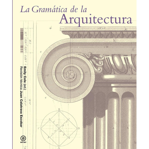 La Gramática De La Arquitectura:  aplica, de Emily Cole.  aplica, vol. No aplica. Editorial Akal, tapa pasta blanda, edición 1 en español, 2013
