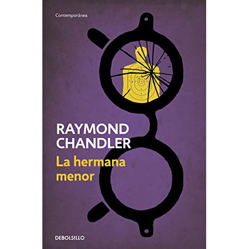 la hermana menor -philip marlowe 5- -contemporanea-, de Raymond Chandler. Editorial Debolsillo, tapa blanda en español, 2014