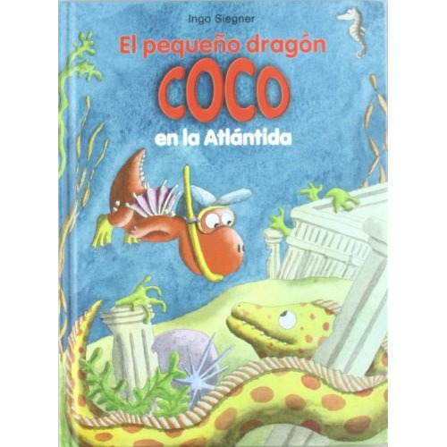 Pequeño Dragón Coco En La Atlántida, El, de Ingo Siegner. Editorial La Galera, tapa blanda, edición 1 en español