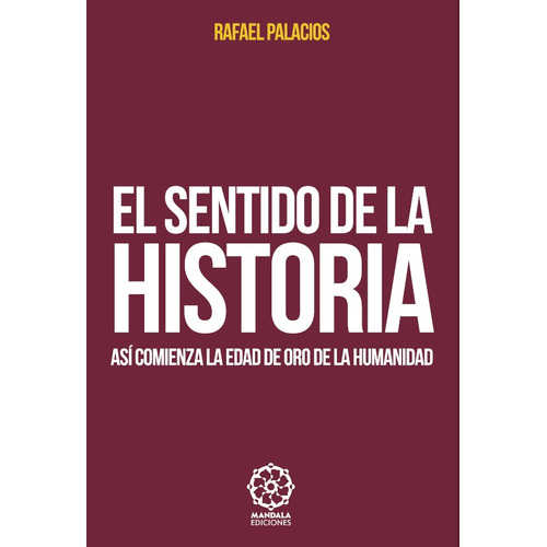 El Sentido De La Historia, De Rafael Palacios