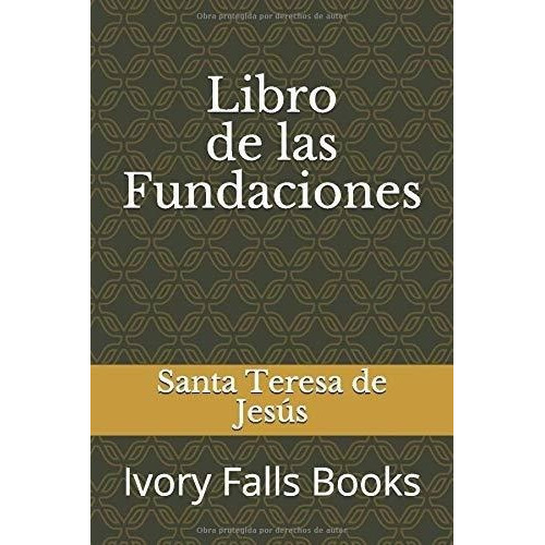 Libro De Las Fundaciones - Jesus, Santa Teresa De, De Jesús, Santa Teresa. Editorial Independently Published En Español