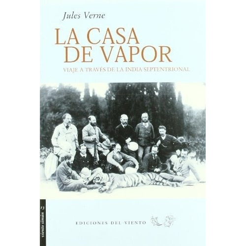 La Casa De Vapor. Viaje A Traves De La India - Jules, De Jules Verne. Editorial Ediciones Del Viento En Español