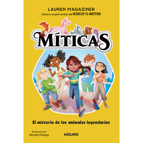 Míticas 1: El Misterio De Los Animales Legendarios, De Lauren Magaziner. Míticas, Vol. 1. Editorial Molino, Tapa Blanda, Edición 1 En Español, 2024