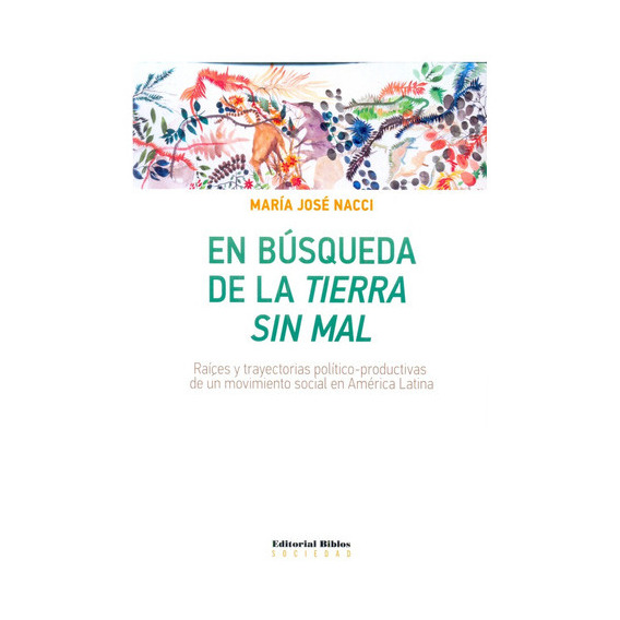 Busqueda De La Tierra Sin Mal, En, De Nacci, María Jose. Editorial Biblos, Tapa Blanda, Edición 1 En Español