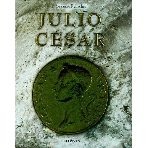 Julio Cesar (a Partir De 8 Años), De Rebscher, Susanne. Editorial Edelvives, Tapa Blanda En Español