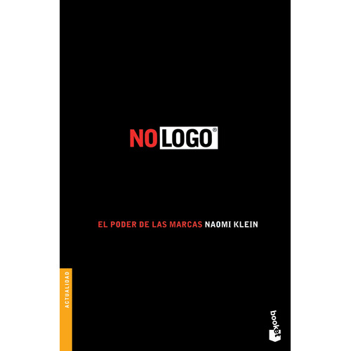 No Logo, de Naomi Klein. Serie Booket Divulgación, vol. 0. Editorial Booket Paidós México, tapa pasta blanda, edición 1 en español, 2014